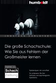 Die große Schachschule: Wie Sie aus Fehlern der Großmeister lernen (eBook, PDF)