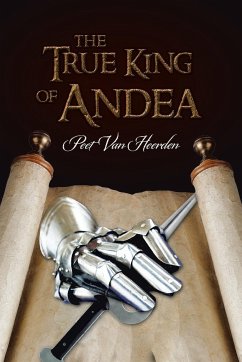 The True King of Andea - Heerden, Peet van