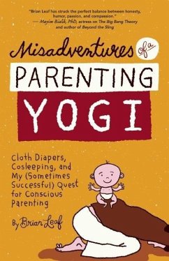 Misadventures of a Parenting Yogi - Leaf, Brian