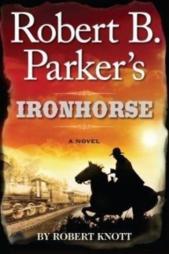 Robert B. Parkers Ironhorse - Knott, Robert