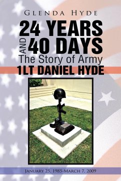 24 Years and 40 Days the Story of Army 1lt Daniel Hyde - Hyde, Glenda