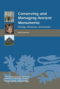 Conserving and Managing Ancient Monuments: Heritage, Democracy, and Inclusion - Emerick, Keith