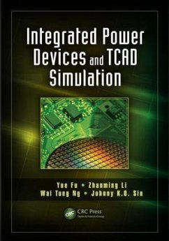 Integrated Power Devices and TCAD Simulation - Fu, Yue; Li, Zhanming; Ng, Wai Tung; Sin, Johnny K O