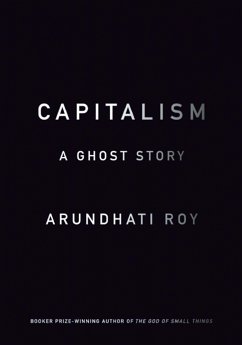 Capitalism - Roy, Arundhati
