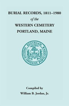 Burial Records, 1811 - 1980 of the Western Cemetery in Portland, Maine - Jordan, William B.; Jordan, Jr. William B.