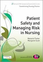 Patient Safety and Managing Risk in Nursing - Fisher, Melanie; Scott, Margaret