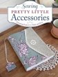 Sewing Pretty Little Accessories - Bild 1