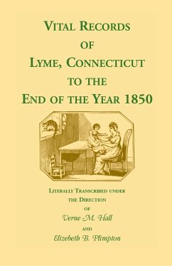 Vital Records of Lyme, Connecticut to the End of the Year 1850 - Hall, Verne M.; Plimpton, Elizabeth B.