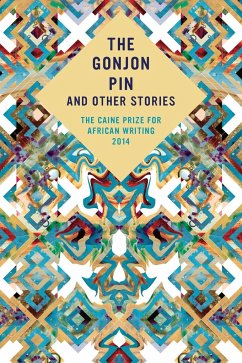 The Caine Prize for African Writing: The Gonjon Pin and Other Stories