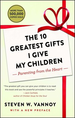 The 10 Greatest Gifts I Give My Children: Parenting from the Heart - Vannoy, Steven W.