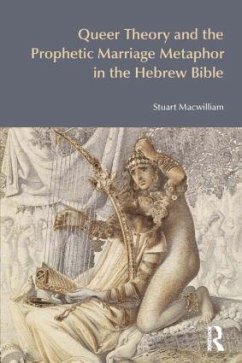 Queer Theory and the Prophetic Marriage Metaphor in the Hebrew Bible - Macwilliam, Stuart