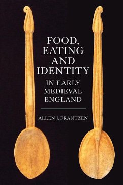 Food, Eating and Identity in Early Medieval England - Frantzen, Allen J.