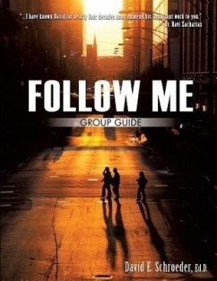 Follow Me Group Guide - Schroeder, Ed D. David E.