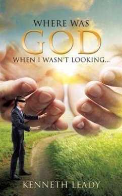 Where Was God When I Wasn't Looking... - Leady, Kenneth