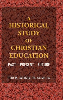 A Historical Study of Christian Education - Jackson Aa Bs, Ruby M.