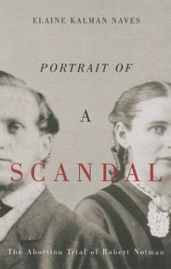 Portrait of a Scandal: The Abortion Trial of Robert Notman - Kalman Naves, Elaine