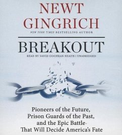 Breakout: Pioneers of the Future, Prison Guards of the Past, and the Epic Battle That Will Decide America's Fate - Gingrich, Newt