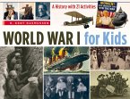 World War I for Kids: A History with 21 Activities Volume 50