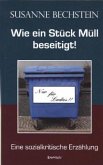 Wie ein Stück Müll beseitigt! Wie ein Stück Müll beseitigt!