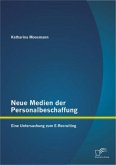 Neue Medien der Personalbeschaffung: Eine Untersuchung zum E-Recruiting