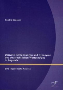 Derivate, Entlehnungen und Synonyme des strafrechtlichen Wortschatzes in Luganda - Eine linguistische Analyse - Baensch, Sandra