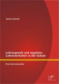 Lehrergewalt und negatives Lehrerverhalten in der Schule: Eine Interviewstudie