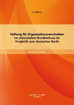 Haftung für Organisationsverschulden im chinesischen Krankenhaus im Vergleich zum deutschen Recht - Zhiyang, Liu