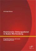 Kommunaler Ordnungsdienst in Baden-Württemberg: Eingriffsbefugnisse und neues Ausbildungsmodell