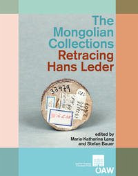 The Mongolian Collections. Retracing Hans Leder - Lang, Maria-Katharina; Bauer, Stefan (Hrsg.)