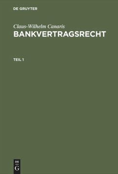 Claus-Wilhelm Canaris: Bankvertragsrecht. Teil 1 - Canaris, Claus-Wilhelm