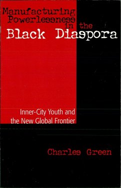 Manufacturing Powerlessness in the Black Diaspora (eBook, ePUB) - Green, Charles