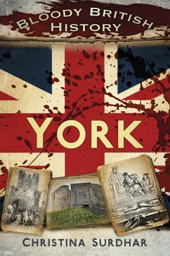 Bloody British History: York (eBook, ePUB) - Surdhar, Christina