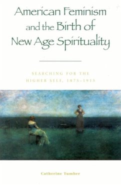 American Feminism and the Birth of New Age Spirituality (eBook, ePUB) - Tumber, Catherine American Feminism and the Birth of New Age Spirituality (eBook, ePUB) - Tumber, Catherine
