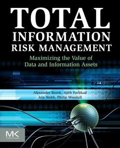 Total Information Risk Management (eBook, ePUB) - Borek, Alexander; Parlikad, Ajith Kumar; Webb, Jela; Woodall, Philip
