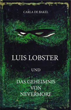 Luis Lobster und das Geheimnis von Nevermore (eBook, ePUB) - de bakel, carla