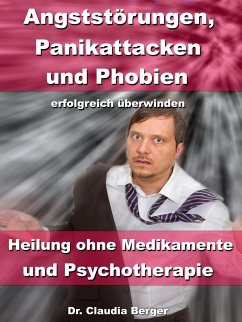 Angststörungen, Panikattacken & Phobien erfolgreich überwinden (eBook, ePUB) - Berger, Claudia