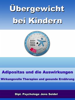 Übergewicht bei Kindern - Adipositas und die Auswirkungen (eBook, ePUB) - Seidel, Dipl. Psychologe Jens