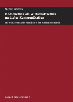Medienethik als Wirtschaftsethik medialer Kommunikation (eBook, PDF) - Litschka, Michael