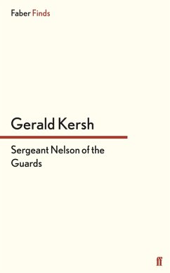 Sergeant Nelson of the Guards (eBook, ePUB) - Kersh, Gerald