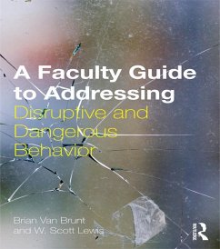 A Faculty Guide to Addressing Disruptive and Dangerous Behavior (eBook, PDF) - Brunt, Brian Van; Lewis, W. Scott