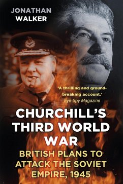 Churchill's Third World War (eBook, ePUB) - Walker, Jonathan