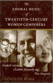 The Choral Music of Twentieth-Century Women Composers (eBook, ePUB)