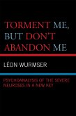 Torment Me, But Don't Abandon Me (eBook, ePUB) Torment Me, But Don't Abandon Me (eBook, ePUB)
