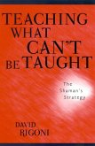 Teaching What Can't Be Taught (eBook, ePUB) Teaching What Can't Be Taught (eBook, ePUB)