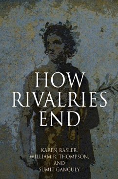 How Rivalries End (eBook, ePUB) - Rasler, Karen; Thompson, William R.; Ganguly, Sumit