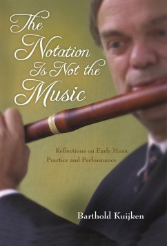 The Notation Is Not the Music (eBook, ePUB) - Kuijken, Barthold
