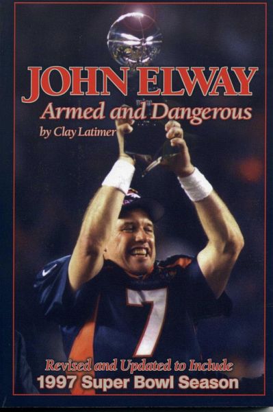 John Elway: Armed & Dangerous (eBook, ePUB) John Elway: Armed & Dangerous (eBook, ePUB)