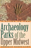 Guide to the Archaeology Parks of the Upper Midwest (eBook, ePUB) Guide to the Archaeology Parks of the Upper Midwest (eBook, ePUB)
