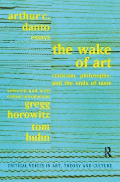 Wake of Art (eBook, ePUB) - Danto, Arthur C.; Horowitz, Gregg; Huhn, Tom; Ostrow, Saul