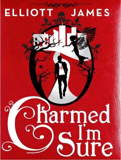 Charmed I'm Sure (eBook, ePUB) - James, Elliott